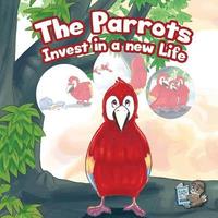 bokomslag The Parrots Invest in a New Life
