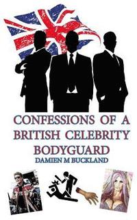 bokomslag Confessions of a British Celebrity Bodyguard