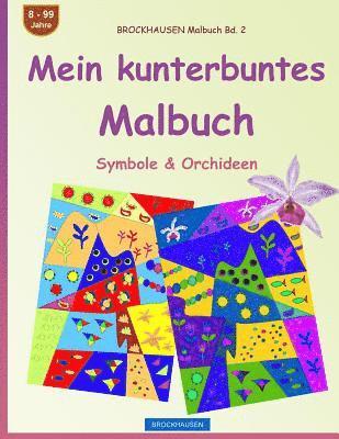 BROCKHAUSEN Malbuch Bd. 2 - Mein kunterbuntes Malbuch: Symbole & Orchideen 1