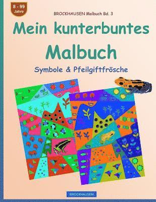 BROCKHAUSEN Malbuch Bd. 3 - Mein kunterbuntes Malbuch: Symbole & Pfeilgiftfrösche 1