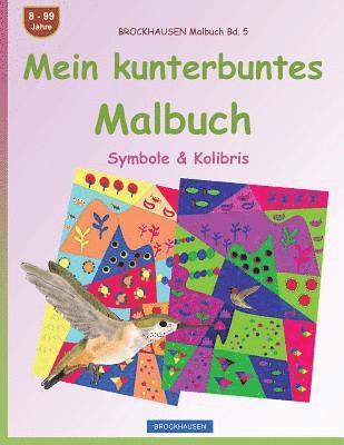 BROCKHAUSEN Malbuch Bd. 5 - Mein kunterbuntes Malbuch: Symbole & Kolibris 1