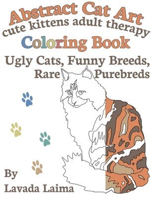 Abstract Cat Art Cute Kittens Adult Therapy Coloring Book: Ugly cats, funny breeds and rare purebreds 1