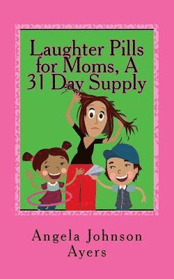 Laughter Pills for Moms, A 31 Day Supply 1