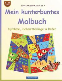bokomslag BROCKHAUSEN Malbuch Bd. 4 - Mein kunterbuntes Malbuch: Symbole, Schmetterlinge & Käfer