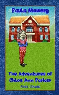 bokomslag The Adventures of Chloe Ann Parker: 1st Grade