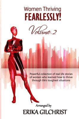 Women Thriving Fearlessly Volume 2: Powerful collection of real life stories of women who learned how to thrive through life's toughest situations 1