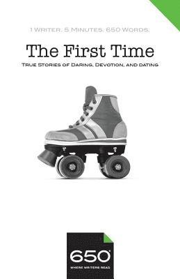 Jeremiah Horrigan, Kathleen Bennett Bastis - 650 - The First Time: True Stories of Daring, Devotion, and Dating, Häftad. Tillgänglighet: Lägg i varukorg