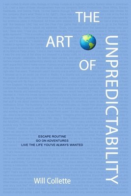 The Art Of Unpredictability: Escape Routine. Go On Adventures. Live The Life You've Always Wanted. 1