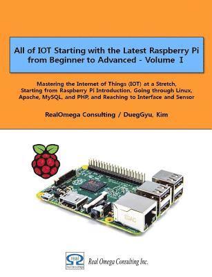 Dueggyu Kim - All of IOT Starting with the Latest Raspberry Pi from Beginner to Advanced - Volume 1: Mastering the Internet of Things (IOT) at a Stretch, Starting f, Häftad