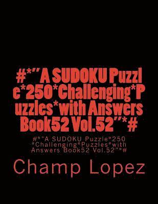 bokomslag #*'A SUDOKU Puzzle*250*Challenging*Puzzles*with Answers Book52 Vol.52'*#: #*'A SUDOKU Puzzle*250*Challenging*Puzzles*with Answers Book52 Vol.52'*#