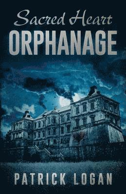 Patrick Logan - Sacred Heart Orphanage, Häftad. Tillgänglighet: Lägg i varukorg
