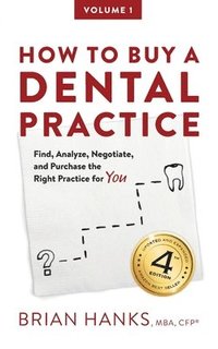 bokomslag How to Buy a Dental Practice: A Step-by-step Guide to Finding, Analyzing, and Purchasing the Right Practice For You