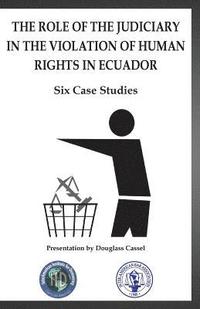 bokomslag The Role of the Judiciary in the Violation of Human Rights in Ecuador