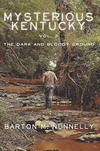 bokomslag Mysterious Kentucky Vol. 2: The Dark and Bloody Ground