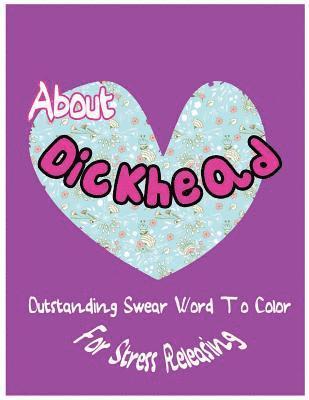 About Dickhead: Outstanding Swear Words To Color For Stress Releasing 1