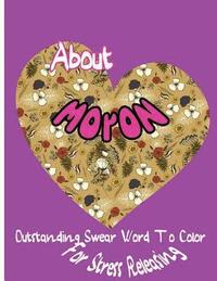 bokomslag About Moron: Outstanding Swear Words To Color For Stress Releasing
