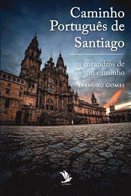 Caminho Português de Santiago: os meandros de um caminho 1