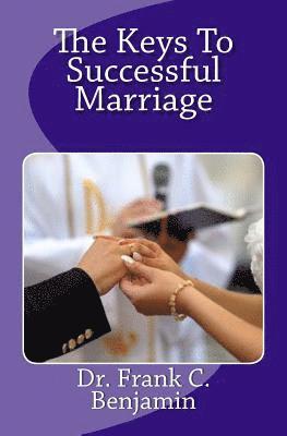 The Keys To Successful Marriage: Making marriage Work 1