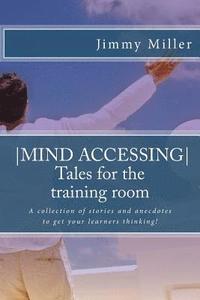 bokomslag Mind Accessing Tales for the training room: A collection of stories and anecdotes to get your learners thinking!