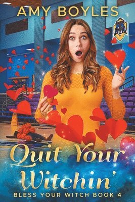 Quit Your Witchin' (Bless Your Witch Book 4) 1