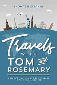bokomslag Travels with Tom and Rosemary: A Story of One Family's Thirty Years in the Travel Business