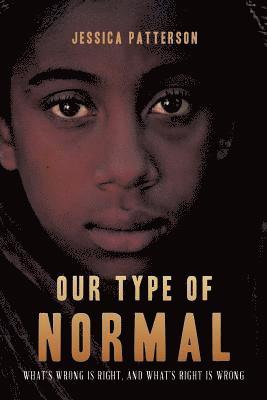 Our Type of Normal: What's Wrong Is Right, and What's Right Is Wrong 1