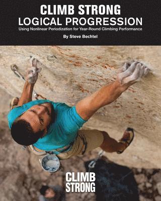 bokomslag Logical Progression: Using Nonlinear Periodization for Year-Round Climbing Performance