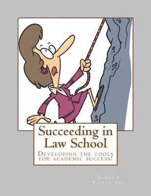 Succeeding in Law School: How to prepare for and master your 1L year 1