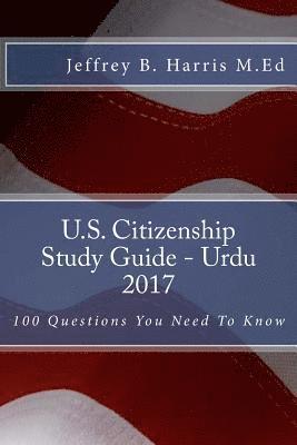 Jeffrey B. Harris - U.S. Citizenship Study Guide- Urdu: 100 Questions You Need To Know, Häftad