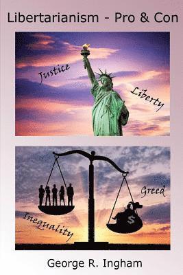 George R. Ingham Ph. D. - Libertarianism: Pro and Con, Häftad