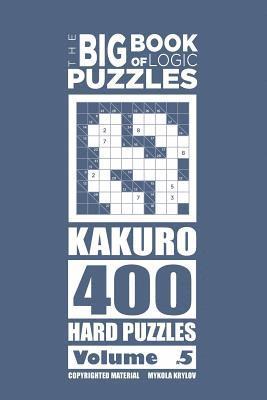 Mykola Krylov - Big Book of Logic Puzzles - Kakuro 400 Hard (Volume 5), Häftad