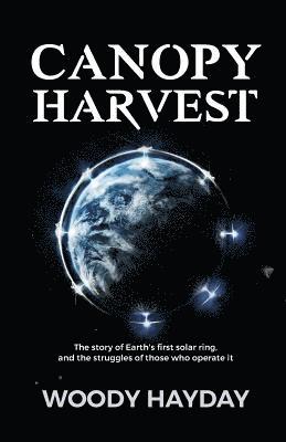 bokomslag Canopy Harvest: The story of Earth's first solar ring, and the struggles of those who operate it
