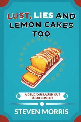 bokomslag Lust, Lies and Lemon Cakes Too: A Delicious Laugh Out Loud Comedy