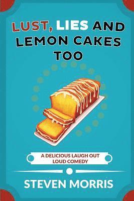 Lust, Lies and Lemon Cakes Too: A Delicious Laugh Out Loud Comedy 1