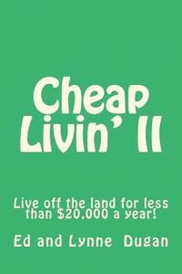 bokomslag Cheap Livin' II: Live off the land for less than $20,000 a year!