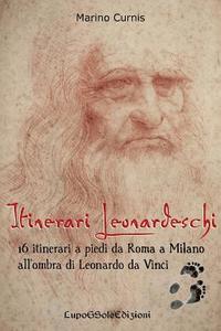 bokomslag Itinerari Leonardeschi: 16 itinerari a piedi da Roma a Milano all'ombra di Leonardo da Vinci