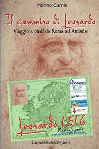 bokomslag Il cammino di Leonardo: Viaggio a piedi da Roma ad Amboise