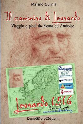 Marino Curnis - Il cammino di Leonardo: Viaggio a piedi da Roma ad Amboise, Häftad