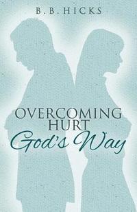 bokomslag Overcoming Hurt God's Way