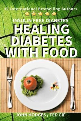 John Hodges, Ted Gif - Insulin Free Diabetes: Healing Diabetes with Food, Häftad