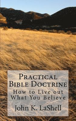 bokomslag Practical Bible Doctrine: How to Live out What you Believe