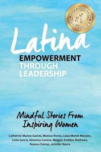 bokomslag Latina Empowerment Through Leadership: Mindful Stories From Inspiring Women