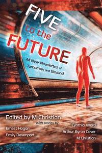 bokomslag Five for the Future: All New Novelettes of Tomorrow and Beyond