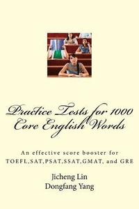 bokomslag Practice Tests for 1000 Core English Words: An effective score booster for TOEFL, SAT, PSAT, SSAT, GMAT, and GRE