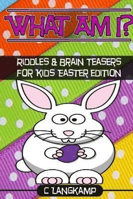 bokomslag What am I? Riddles and Brain Teasers For Kids Easter Edition