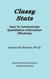 bokomslag Classy Stats: How To Communicate Quantitative Information Effectively