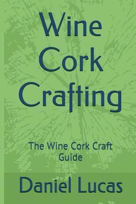 bokomslag Wine Cork Crafting: The Wine Cork Craft Guide