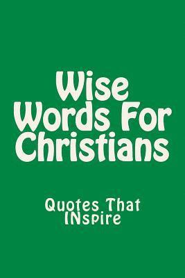 Wise Words For Christians: Quotes That Inspire 1
