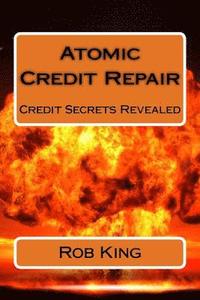 bokomslag Atomic Credit Repair: Credit Secrets Revealed