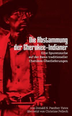 bokomslag Die Abstammung der Cherokee-Indianer: Eine Spurensuche auf der Basis traditioneller Cherokee-Überlieferungen: Neue Ausgabe des Klassikers der Cherokee